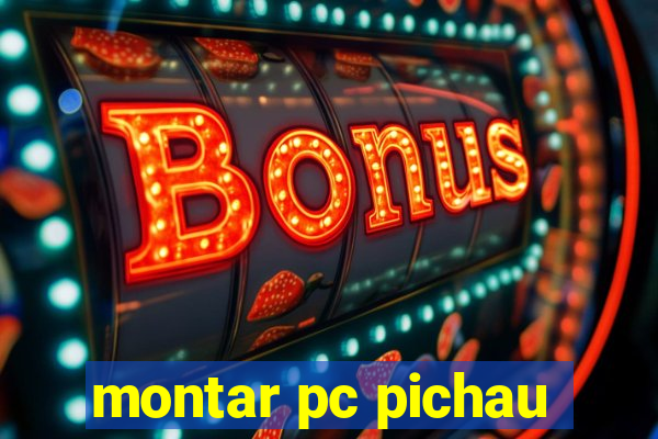 montar pc pichau